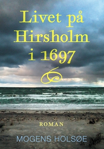 Livet på Hirsholm i 1697 (e-bog) af M
