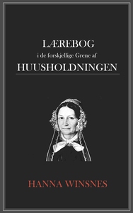 Lærebog i de forskjellige Grene af huusholdni
