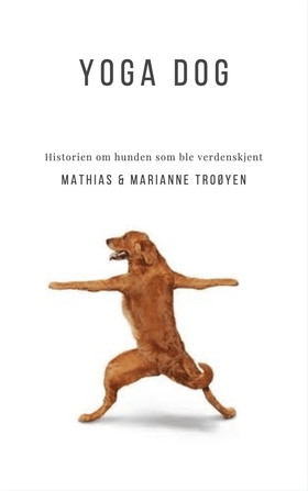 Yoga dog (ebok) av Marianne Troøyen