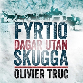 Fyrtio dagar utan skugga (ljudbok) av Olivier T