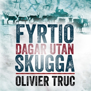 Fyrtio dagar utan skugga (ljudbok) av Olivier T