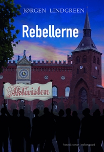 REBELLERNE (e-bog) af Jørgen Lindgree