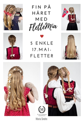 Fin på håret med FletteMia: 5 enkle 17. maifletter (ebok) av Maria Sindre