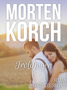 Troldpigen (e-bog) af Morten Korch