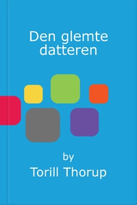 Den glemte datteren (ebok) av Torill Thorup