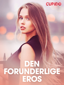 Den forunderlige eros - erotiske noveller (eb