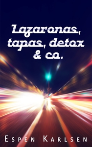 Lazaronas, tapas, detox & co. (ebok) av Espen