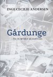 GÅRDUNGE - FRA EN OPVÆKST PÅ STENBROE