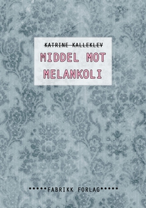 Middel mot melankoli (ebok) av Katrine Kallek