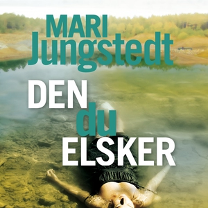Den du elsker (lydbog) af Mari Jungst
