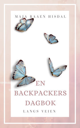 En backpackers dagbok - Langs veien (ebok) av Maja Raaen Hisdal