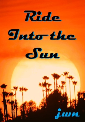 Ride Into the Sun (ebok) av Johnny W. Nyhagen