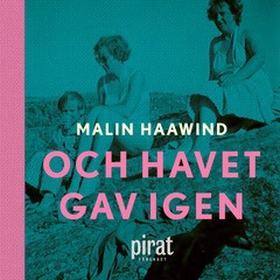 Och havet gav igen (ljudbok) av Malin Haawind