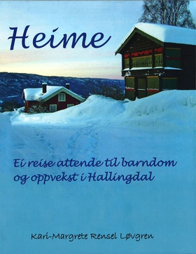Heime - En reise attende til barndom og oppvekst i Hallingdal (lydbok) av Kari-Magrete Rensel Løvgren