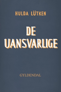 De Uansvarlige (e-bog) af Hulda Lütke