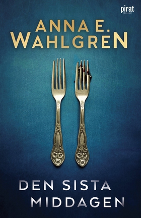Den sista middagen (e-bok) av Anna E Wahlgren