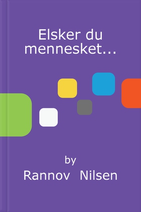 Elsker du mennesket... (ebok) av Rannov Nils