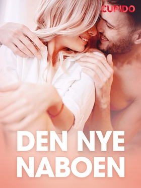 Den nye naboen – erotiske noveller (ebok) av Cupido -