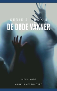 De Døde Våkner - 2x05 (ebok) av Markus Vegsun
