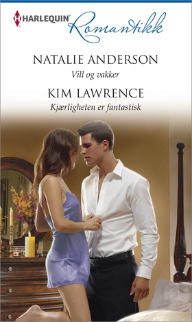 Vill og vakker / Kjærligheten er fantastisk (ebok) av Kim Lawrence