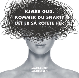 Kjære gud, kommer du snart? Det er så rotete