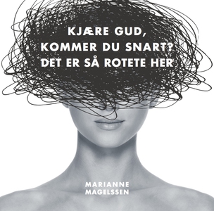 Kjære gud, kommer du snart? Det er så rotete
