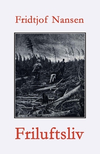 Friluftsliv (ebok) av Fridtjof Nansen