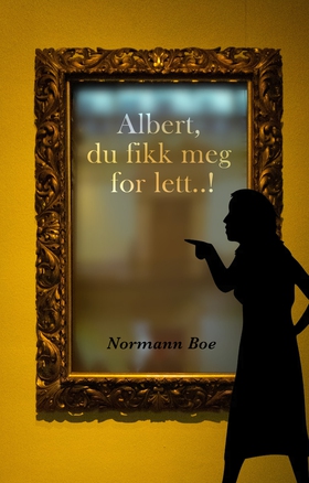 Albert, du fikk meg for lett..! (ebok) av Normann Boe