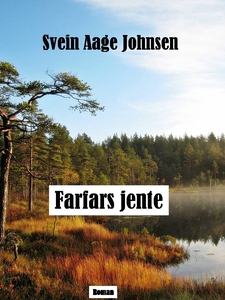 Farfars jente (ebok) av Svein Aage Johnsen