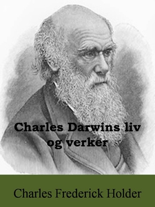Charles Darwins liv og verker (ebok) av Charl