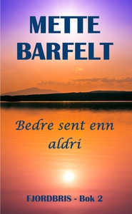 Bedre sent enn aldri (ebok) av Mette Barfelt