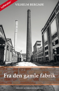 Fra den gamle fabrik (lydbog) af Vilh