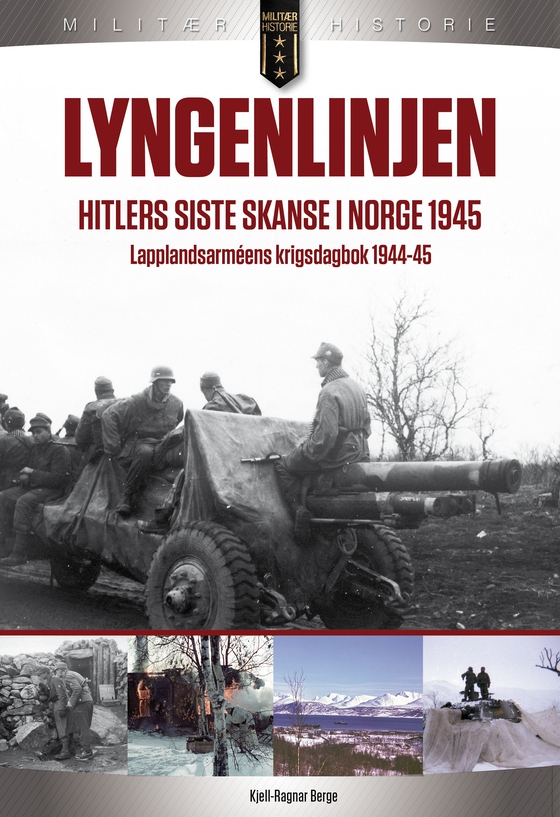 Lyngenlinjen. Hitlers siste skanse i Norge.