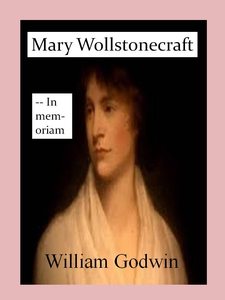 Mary Wollstonecraft (ebok) av William Godwin