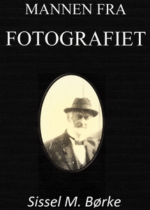 Mannen Fra Fotografiet (ebok) av Sissel Margr