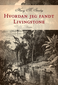 Hvordan jeg fandt Livingstone (lydbog
