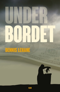 Under bordet (e-bog) af Dennis Lehane