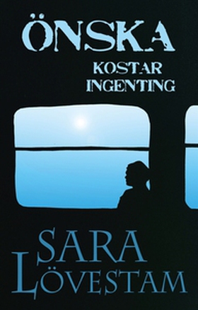 Önska kostar ingenting (e-bok) av Sara Lövestam