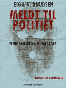Meldt til politiet (e-bog) af Eigil V