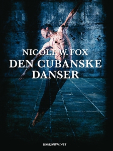 Den cubanske danser (e-bog) af Nicole