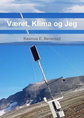 Været, Klima og Jeg (ebok) av Rasmus Benestad