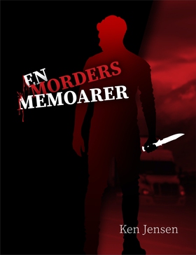 En morders memoarer (ebok) av Ken Jensen