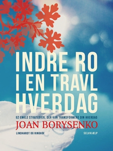 Indre ro i en travl hverdag: 52 enkle