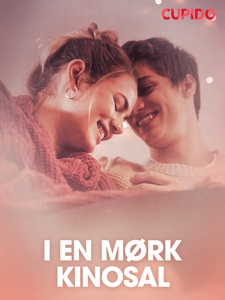 I en mørk kinosal – erotiske noveller (ebok)