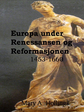 Europa under Renessansen og Reformasjonen, 1453-1660 (ebok) av Mary A. Hollings