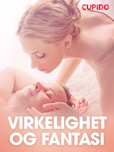 Virkelighet og fantasi - erotiske noveller (e