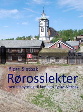 Rørosslekter med tilknytning til familien Tyskø-Sletbak (ebok) av Bjørn Sletbak