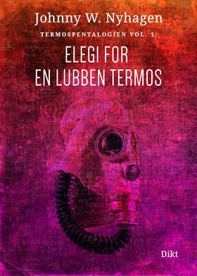 Elegi for en lubben termos - Termospentalogien volum 1 (ebok) av Johnny W. Nyhagen
