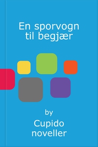En sporvogn til begjær (ebok) av Cupido novel