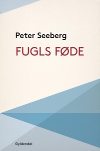 Fugls føde (lydbog) af Peter Seeberg
